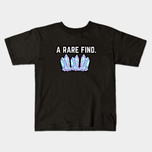 You are a rare, unique find! Kids T-Shirt